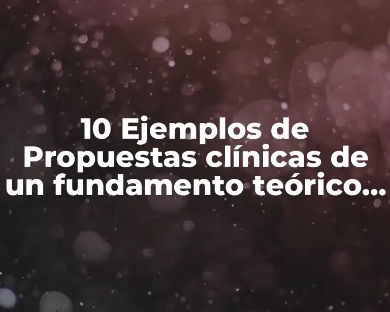 10 Ejemplos de Propuestas clínicas de un fundamento teórico cognitivo conductual