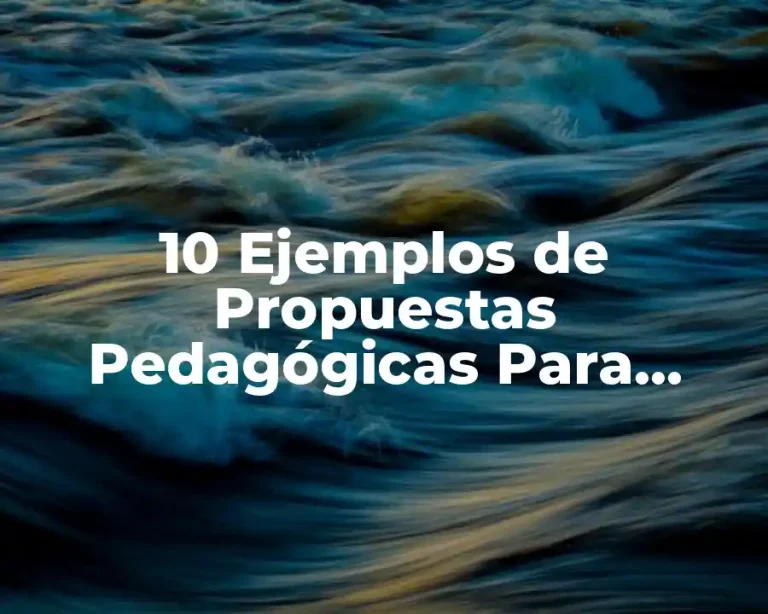 10 Ejemplos de Propuestas Pedagógicas Para Primaria