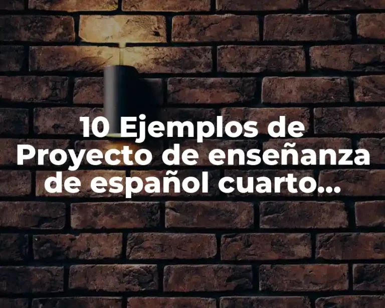 10 Ejemplos de Proyecto de enseñanza de español cuarto grado
