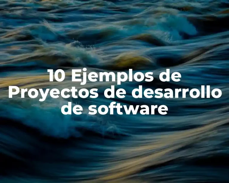 10 Ejemplos de Proyectos de desarrollo de software