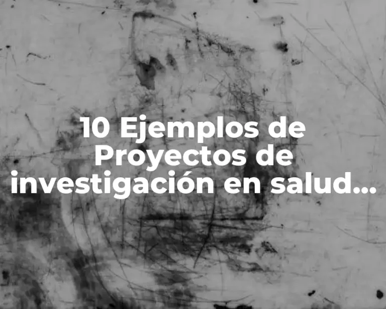 10 Ejemplos de Proyectos de investigaci&oacute;n en salud ocupacional