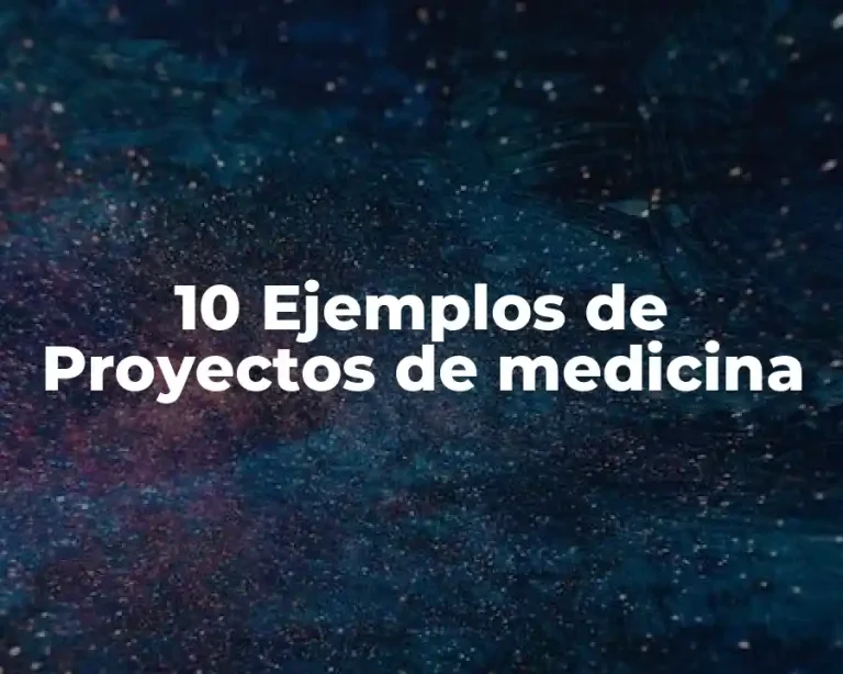10 Ejemplos de Proyectos de medicina