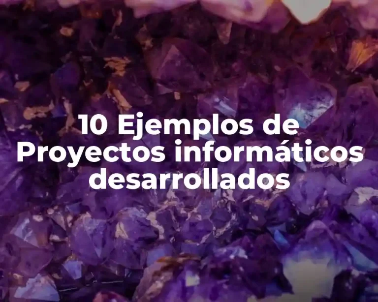 10 Ejemplos de Proyectos informáticos desarrollados