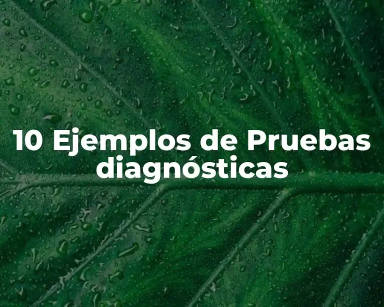 10 Ejemplos de Pruebas diagnósticas
