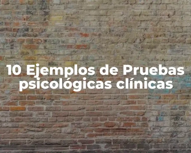 10 Ejemplos de Pruebas psicológicas clínicas