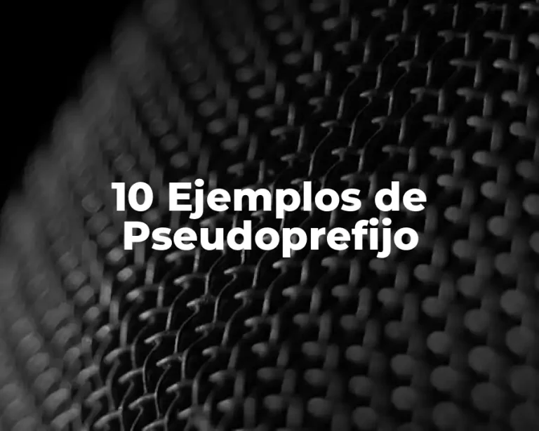 10 Ejemplos de Pseudoprefijo