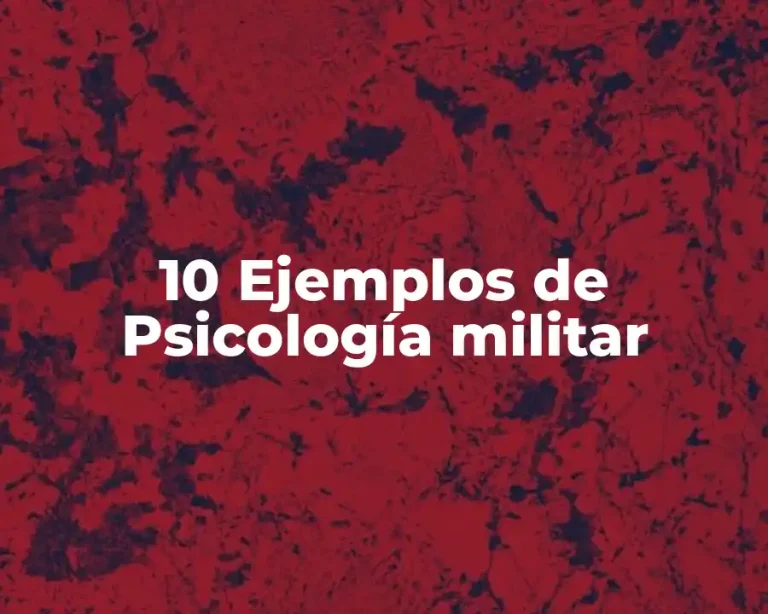 10 Ejemplos de Psicología militar