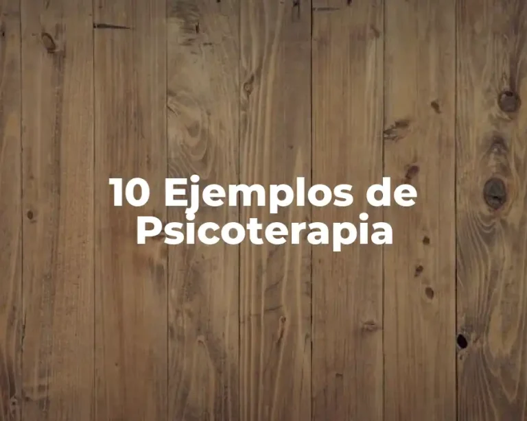 10 Ejemplos de Psicoterapia