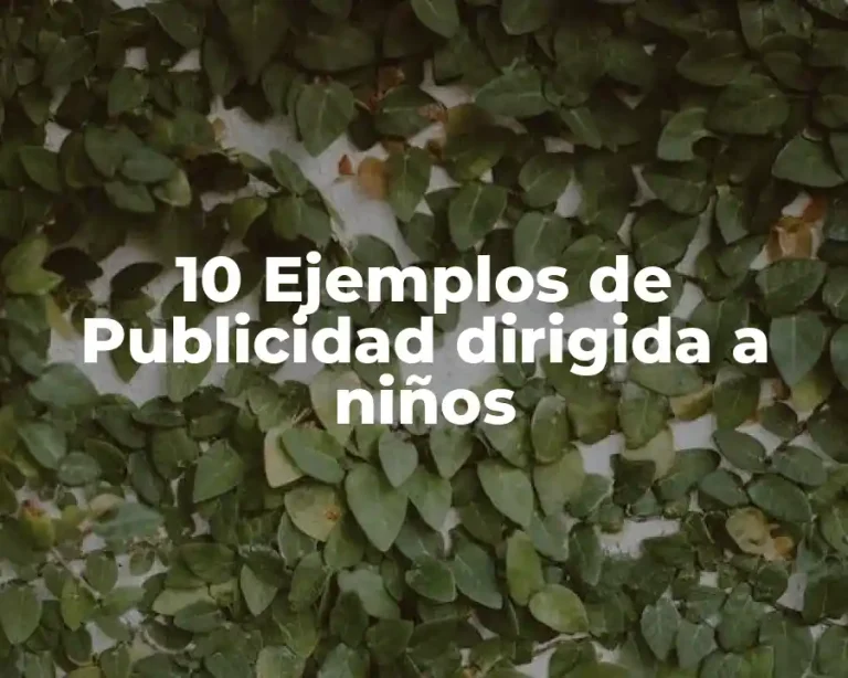 10 Ejemplos de Publicidad dirigida a niños