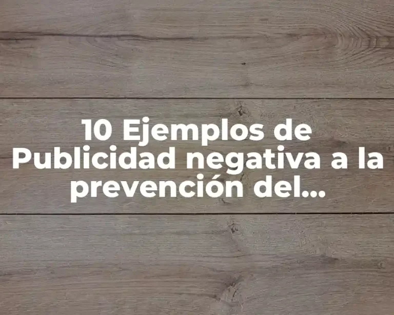 10 Ejemplos de Publicidad negativa a la prevención del consumo sustentable