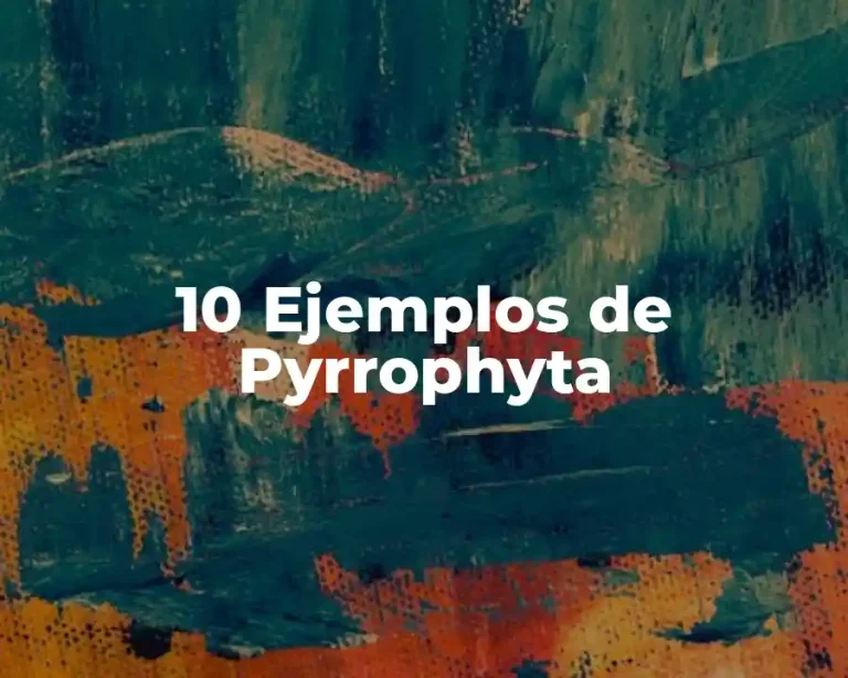 10 Ejemplos de Pyrrophyta