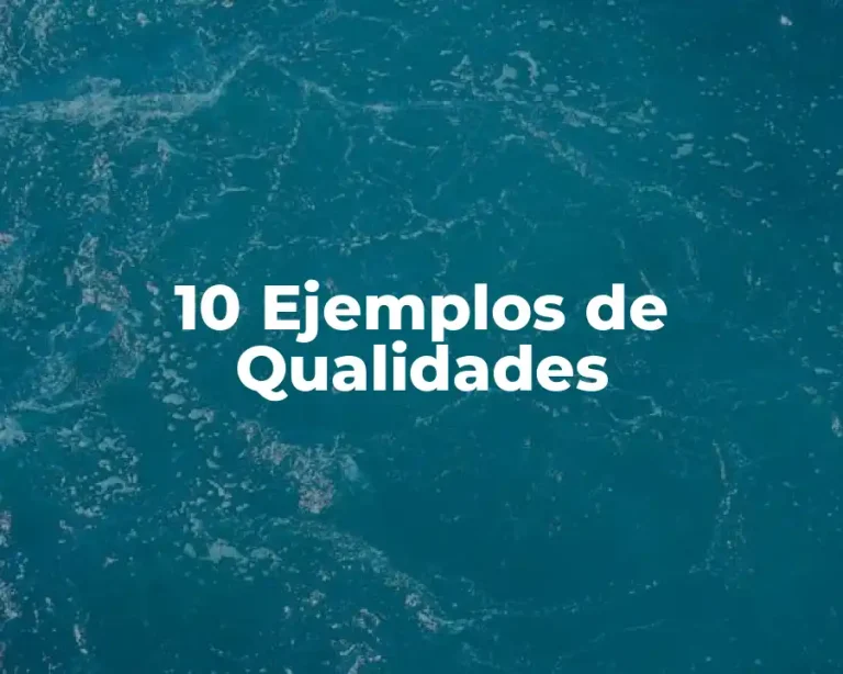10 Ejemplos de Qualidades