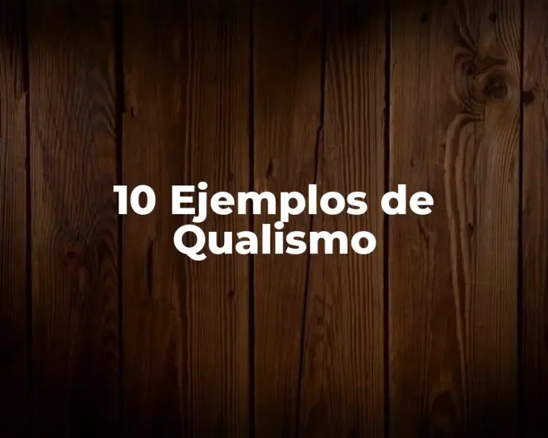10 Ejemplos de Qualismo
