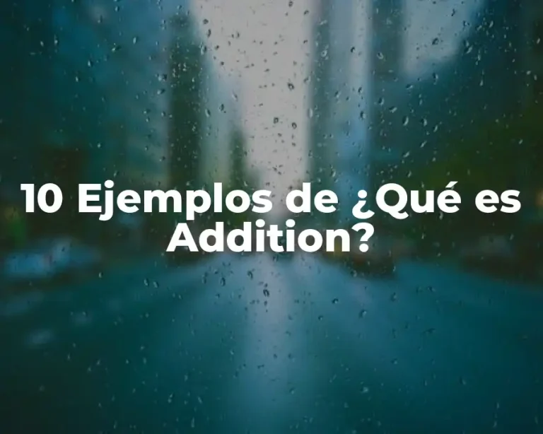 10 Ejemplos de ¿Qué es Addition?