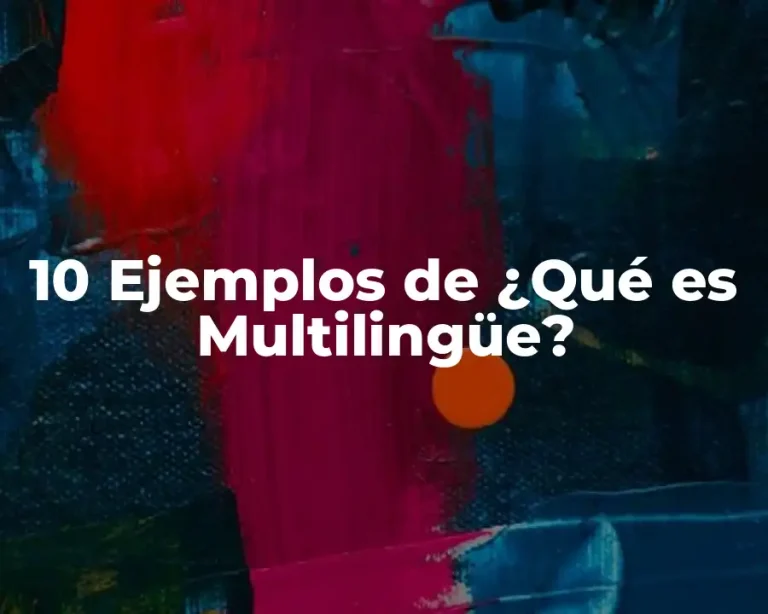 10 Ejemplos de ¿Qué es Multilingüe?