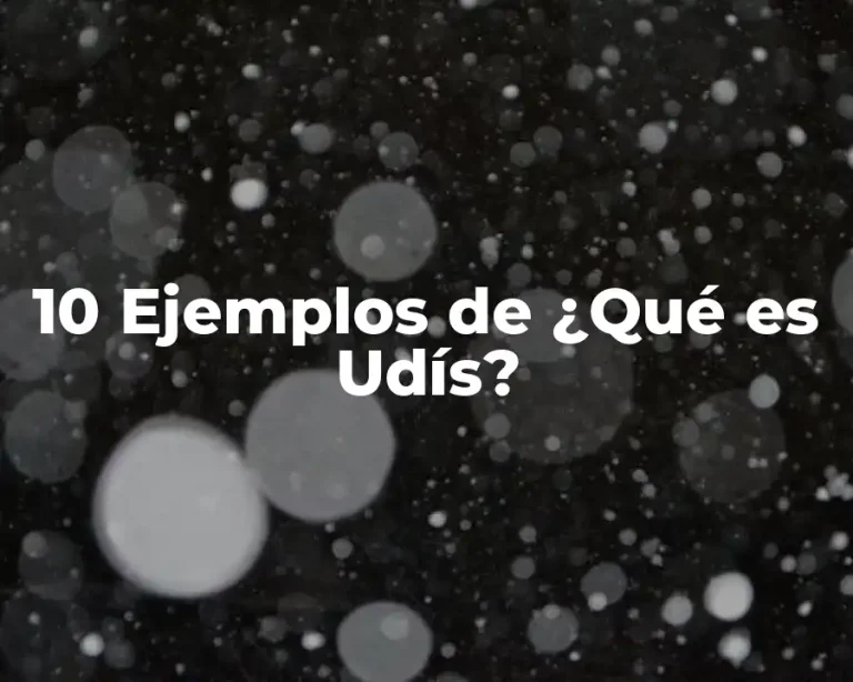 10 Ejemplos de ¿Qué es Udís?