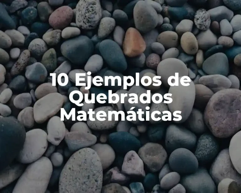 10 Ejemplos de Quebrados Matemáticas