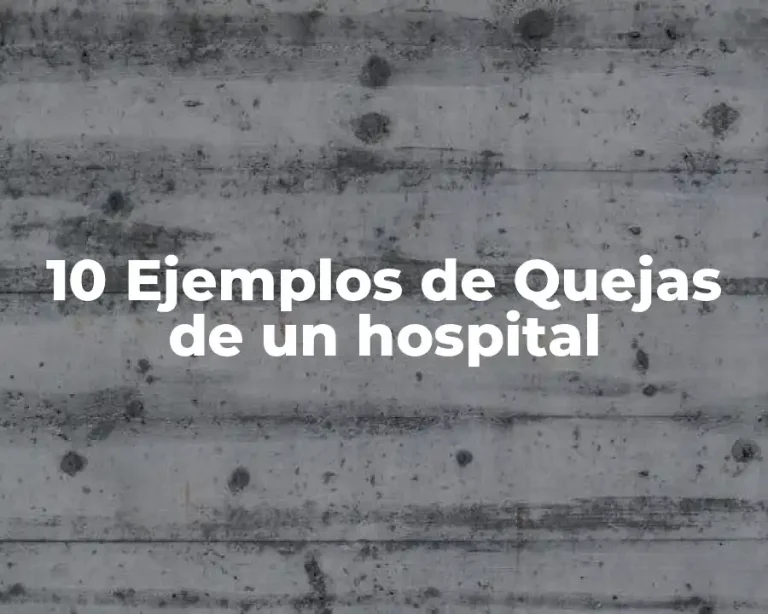 10 Ejemplos de Quejas de un hospital