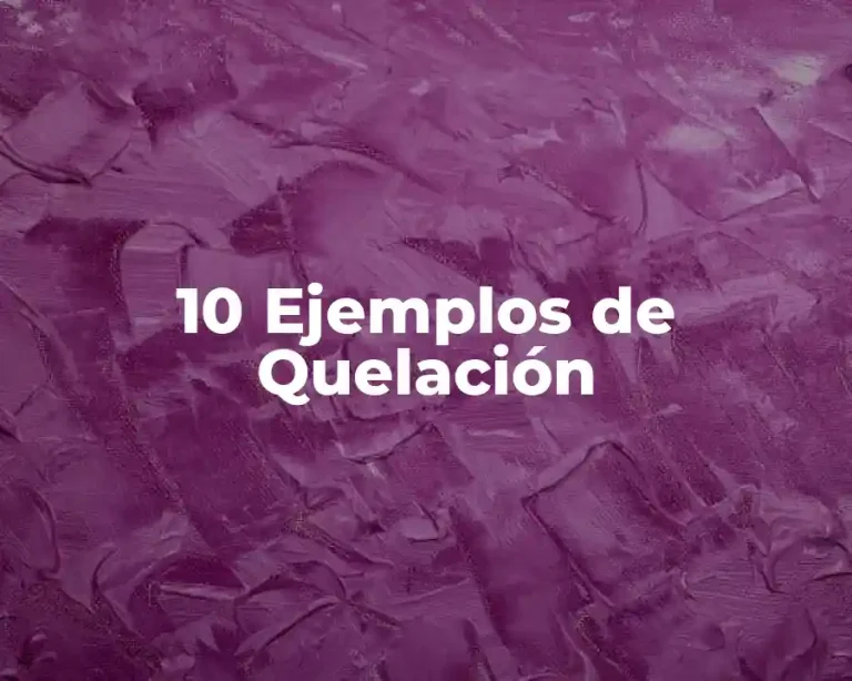 10 Ejemplos de Quelación