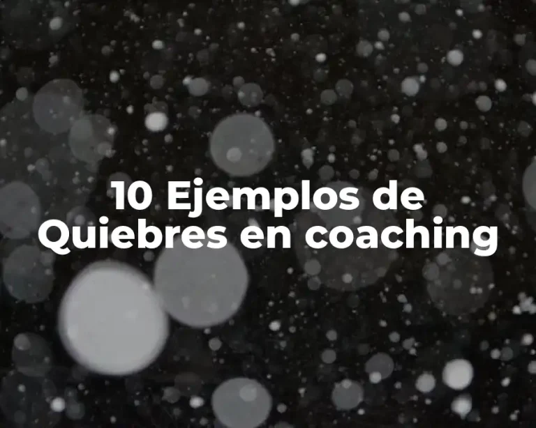10 Ejemplos de Quiebres en coaching
