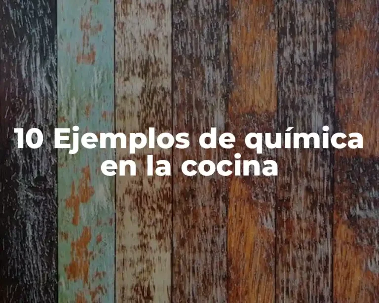 10 Ejemplos de química en la cocina