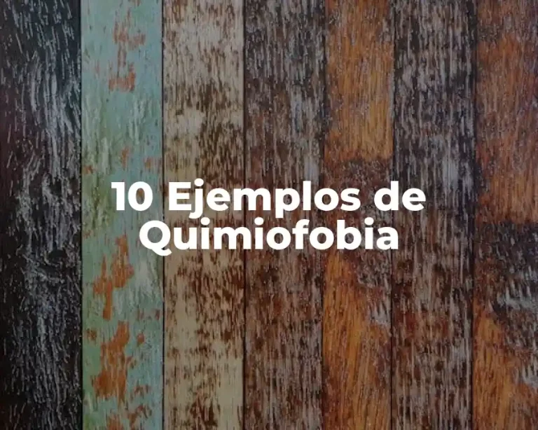 10 Ejemplos de Quimiofobia
