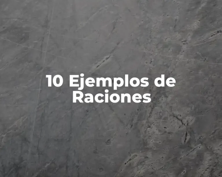 10 Ejemplos de Raciones