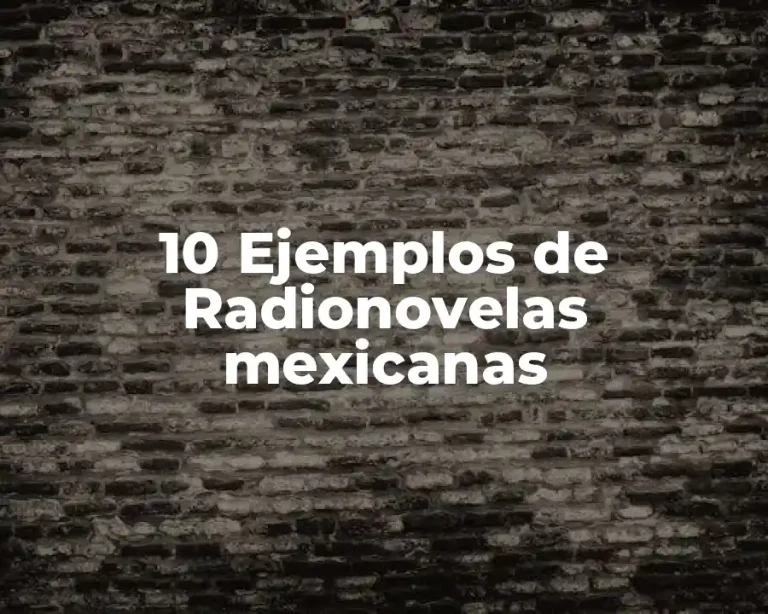 10 Ejemplos de Radionovelas mexicanas