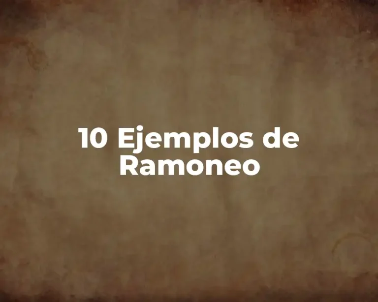 10 Ejemplos de Ramoneo