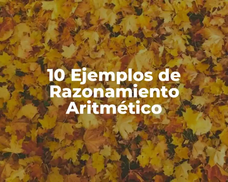10 Ejemplos de Razonamiento Aritmético