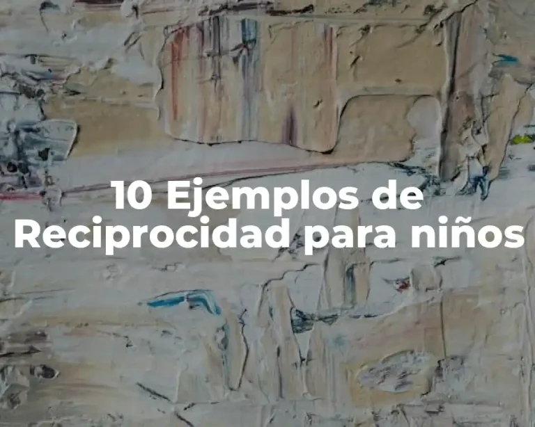 10 Ejemplos de Reciprocidad para niños