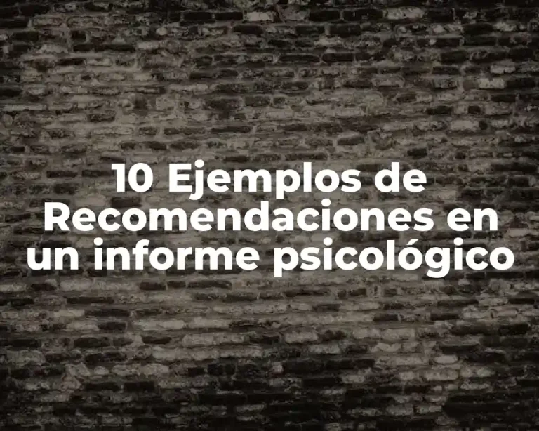10 Ejemplos de Recomendaciones en un informe psicológico