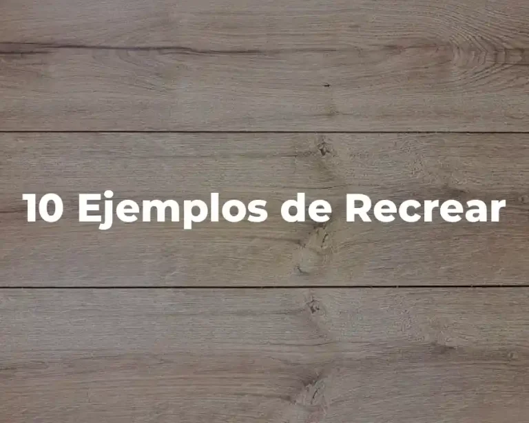 10 Ejemplos de Recrear