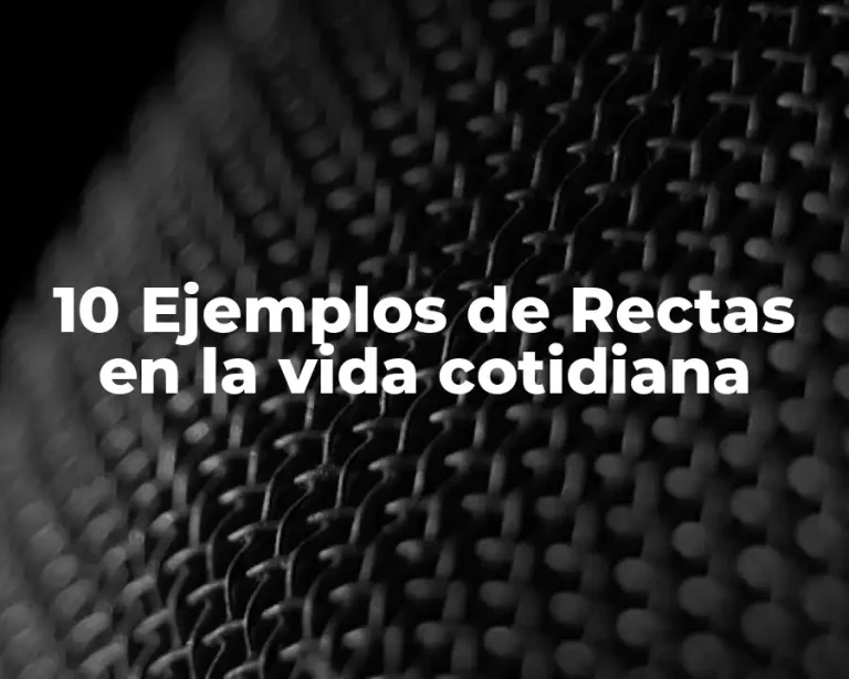 10 Ejemplos de Rectas en la vida cotidiana