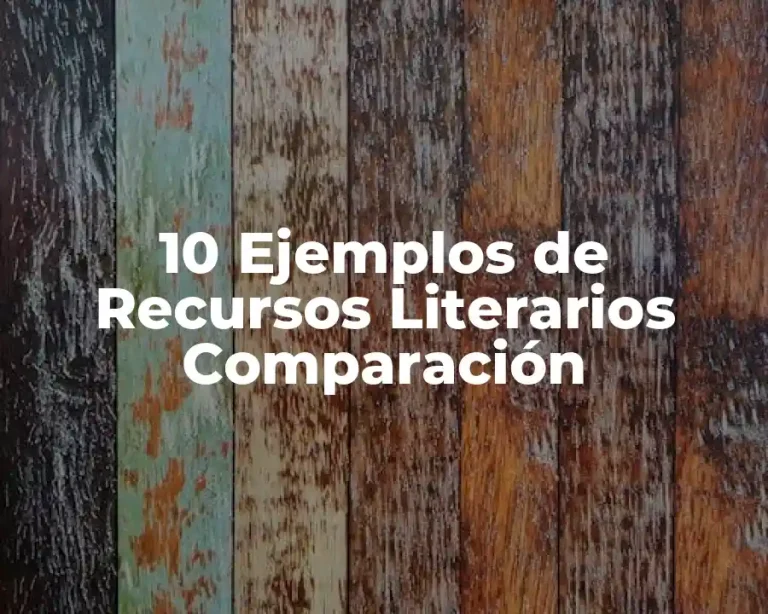 10 Ejemplos de Recursos Literarios Comparación