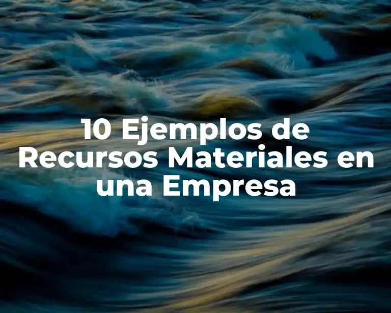 10 Ejemplos de Recursos Materiales en una Empresa