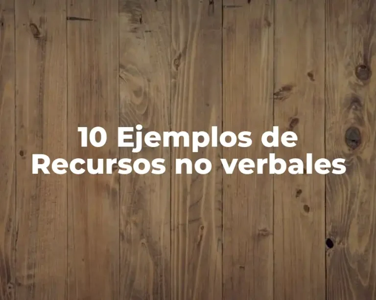 10 Ejemplos de Recursos no verbales