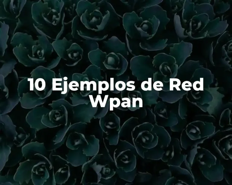 10 Ejemplos de Red Wpan