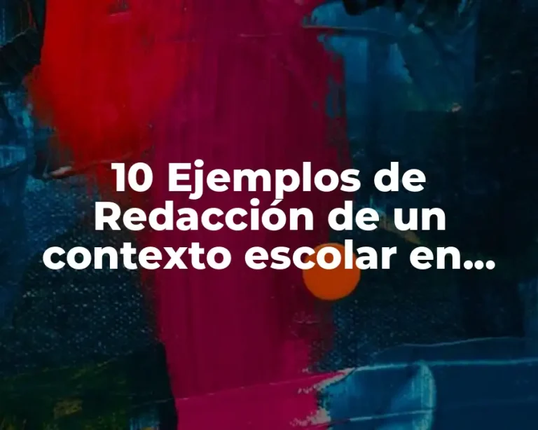 10 Ejemplos de Redacción de un contexto escolar en zona urbana