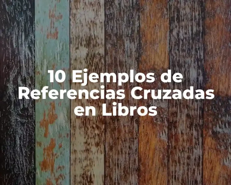 10 Ejemplos de Referencias Cruzadas en Libros