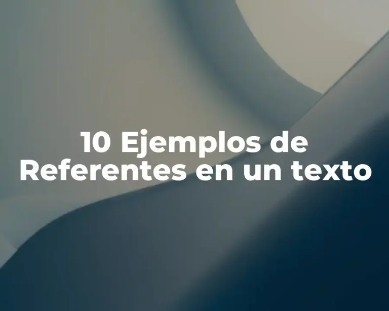 10 Ejemplos de Referentes en un texto