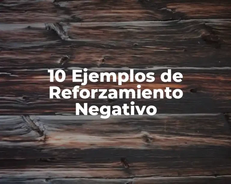 10 Ejemplos de Reforzamiento Negativo