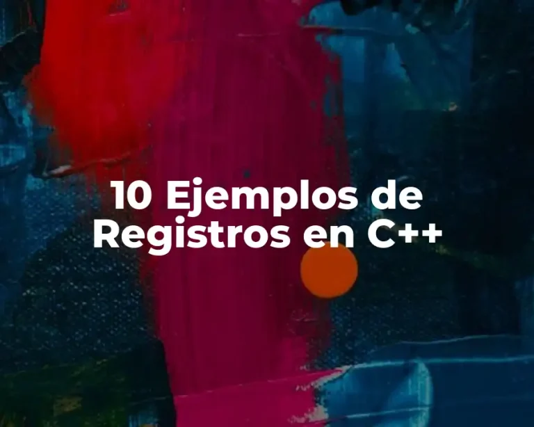 10 Ejemplos de Registros en C++