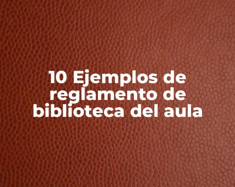 10 Ejemplos de reglamento de biblioteca del aula