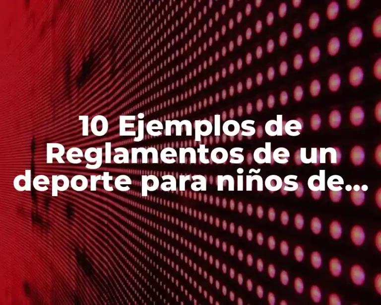 10 Ejemplos de Reglamentos de un deporte para niños de primaria