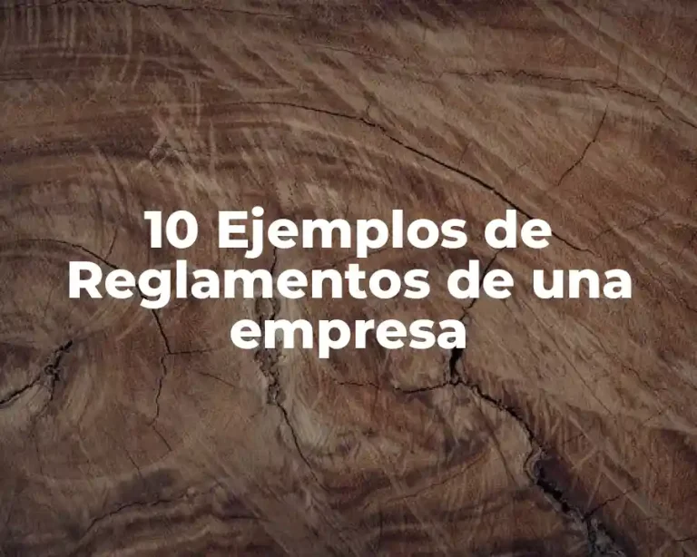 10 Ejemplos de Reglamentos de una empresa