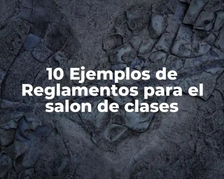 10 Ejemplos de Reglamentos para el salon de clases