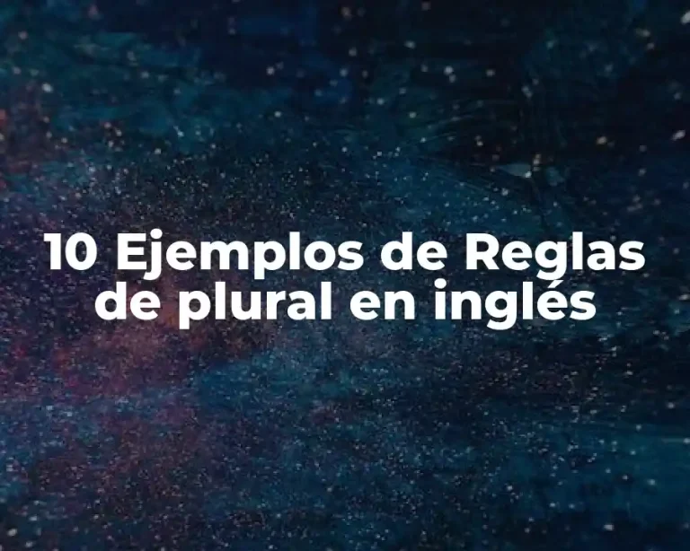 10 Ejemplos de Reglas de plural en inglés