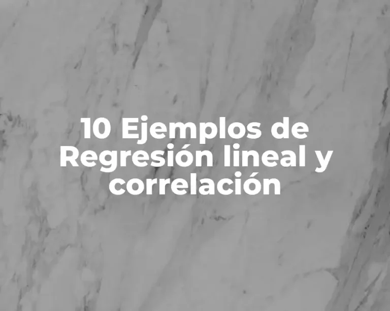10 Ejemplos de Regresión lineal y correlación