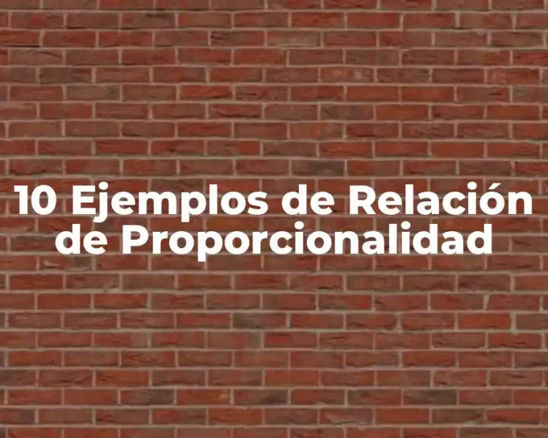 10 Ejemplos de Relación de Proporcionalidad